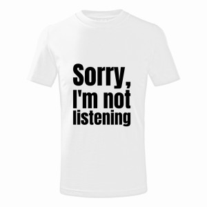 Im not listening
