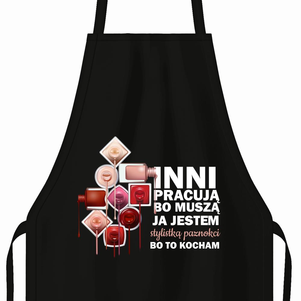 JA JESTEM STYLISTKĄ PAZNOKCI BO TO KOCHAM fartuch