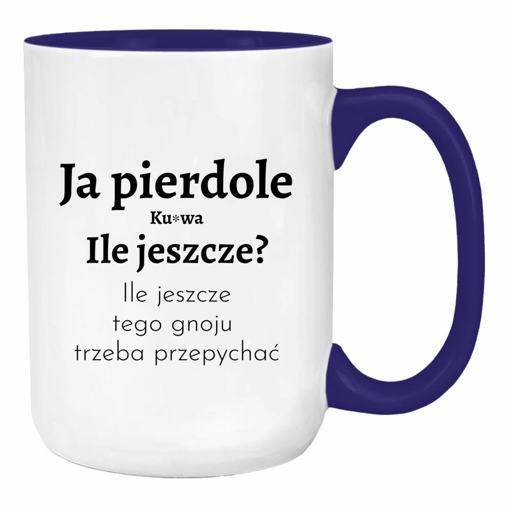 Ja piedole, ku#wa. ile jeszcze tego gnoju duży kubek ucho kolor kolor navy