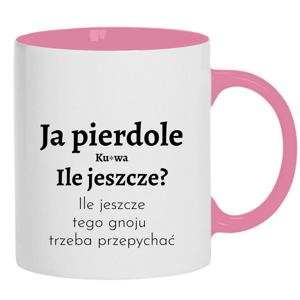 Ja piedole, ku#wa. ile jeszcze tego gnoju kubek ucho kolor kolor różowy