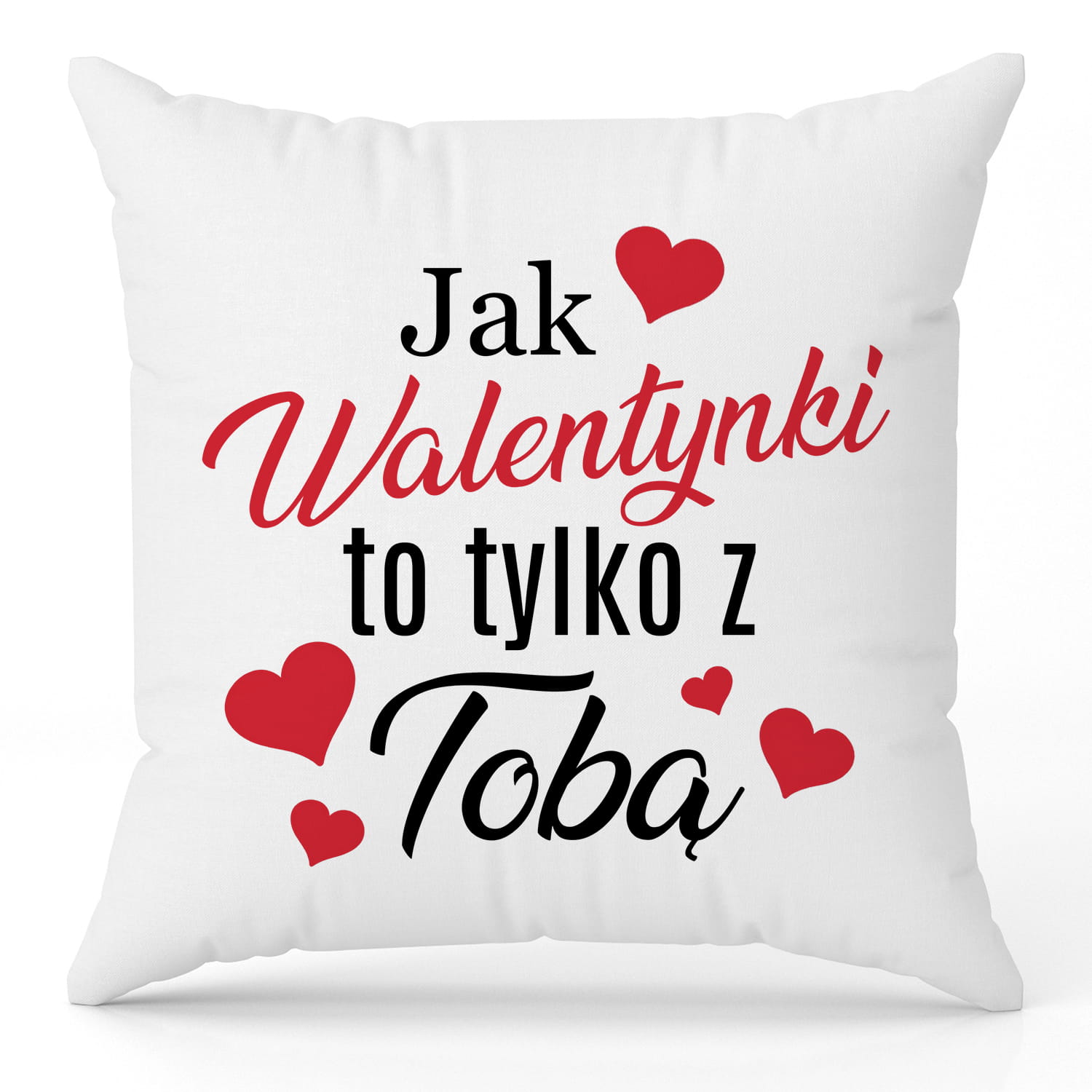 Jak Walentynki, to tylko z Tobą poduszka