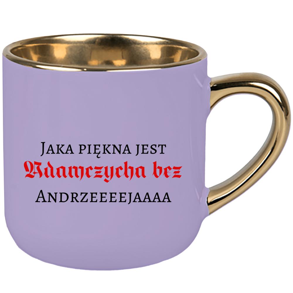 Jaka piękna jest Adamczycha bez Andrzeja kubek elegant duży kolor pastelowy fiolet