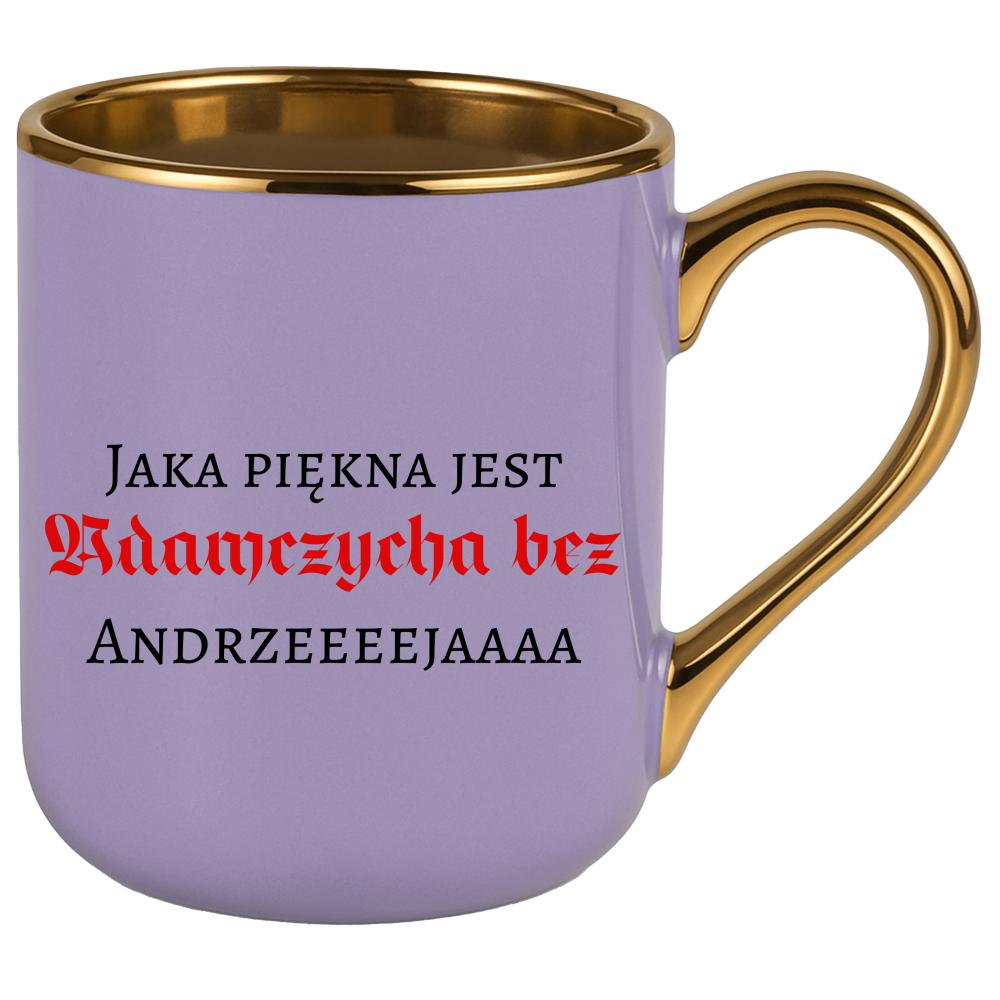 Jaka piękna jest Adamczycha bez Andrzeja kubek elegant fioletowy kolor złoty