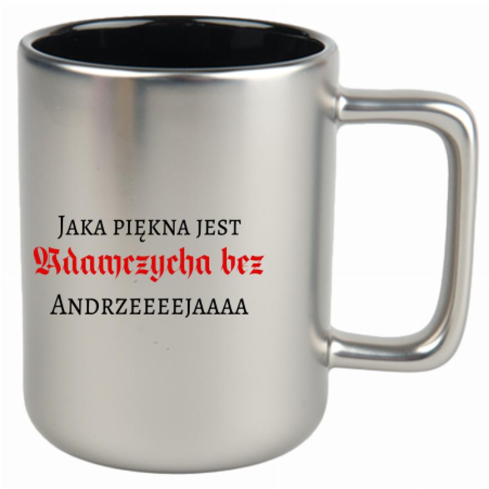 Jaka piękna jest Adamczycha bez Andrzeja kubek srebrny matowy