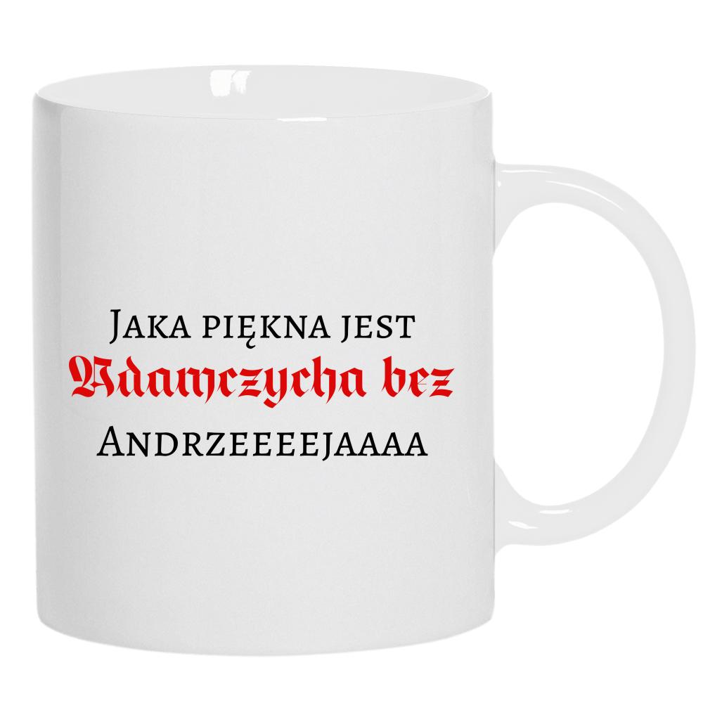Jaka piękna jest Adamczycha bez Andrzeja kubek ucho kolor kolor biały