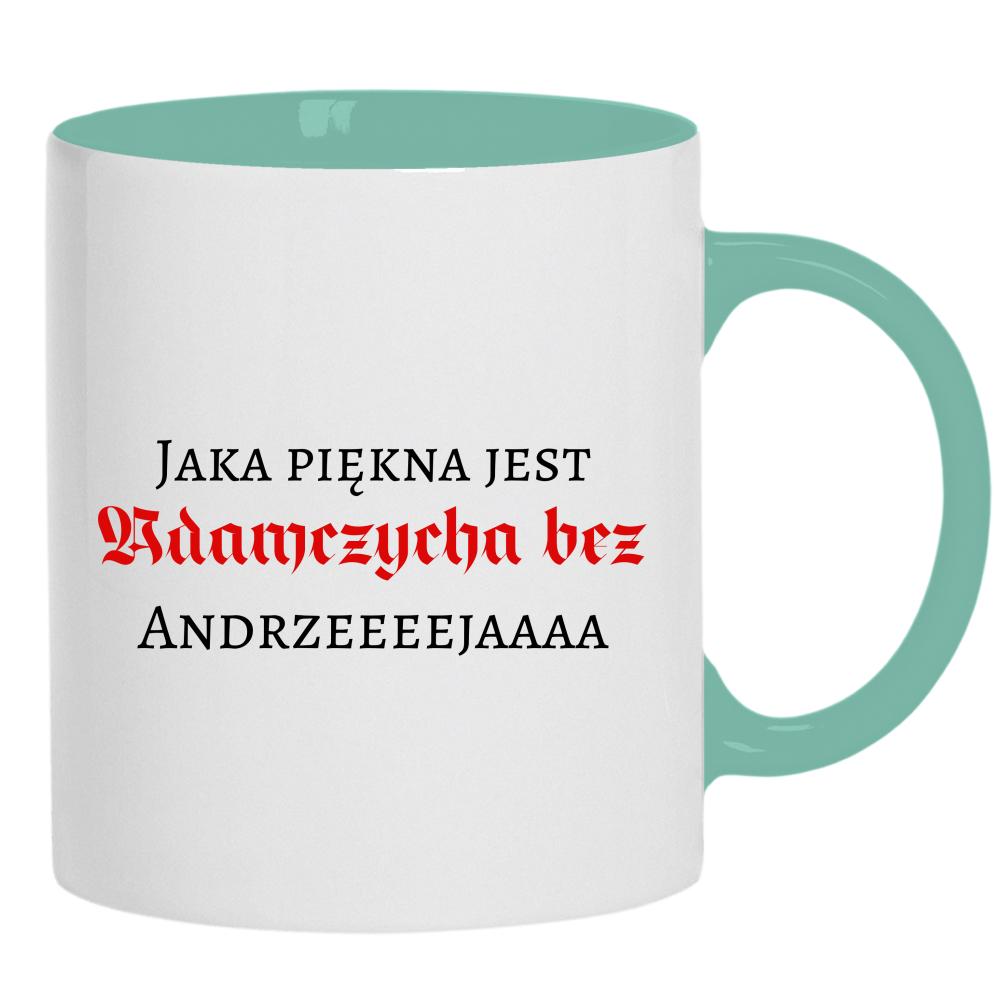 Jaka piękna jest Adamczycha bez Andrzeja kubek ucho kolor kolor miętowo zielony