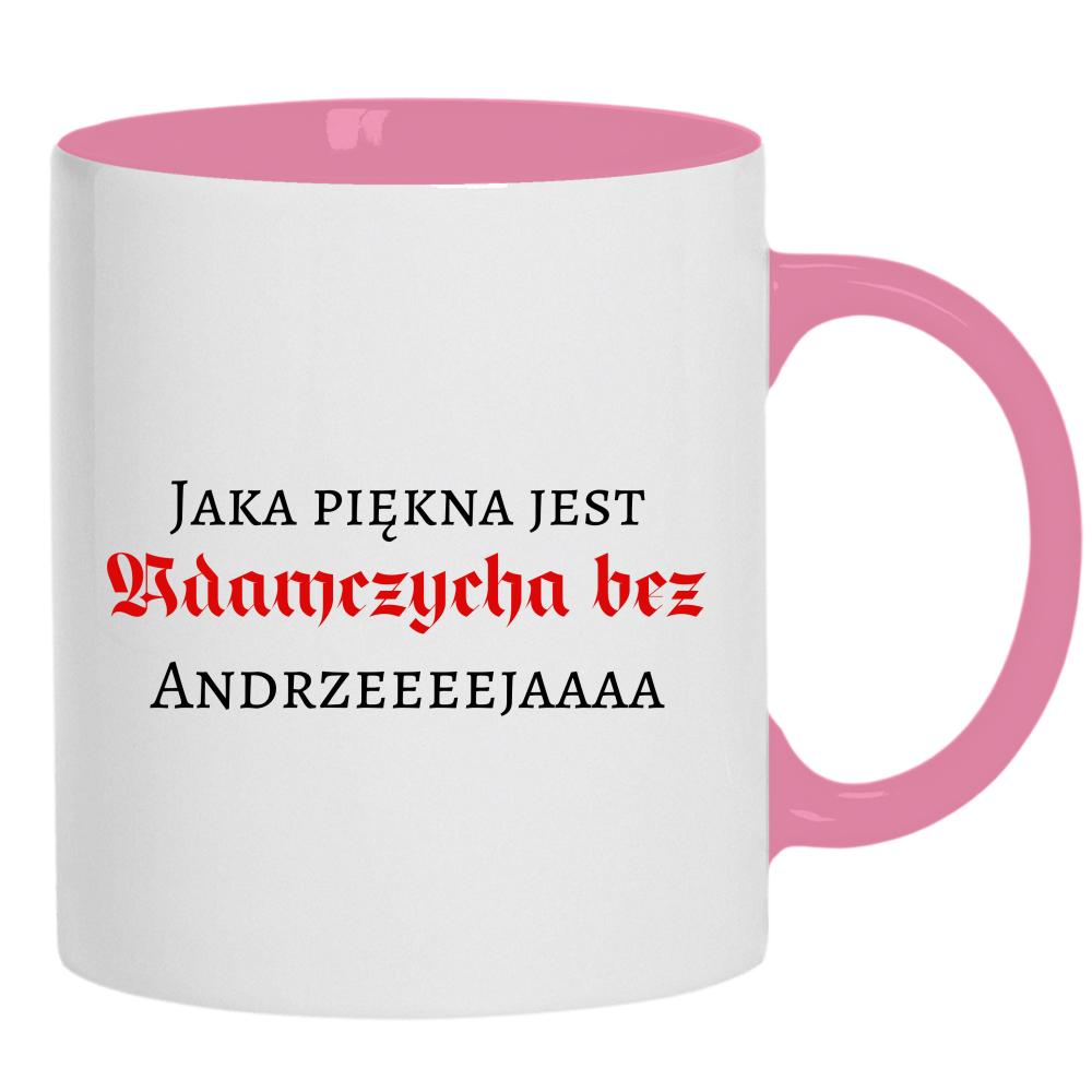 Jaka piękna jest Adamczycha bez Andrzeja kubek ucho kolor kolor różowy