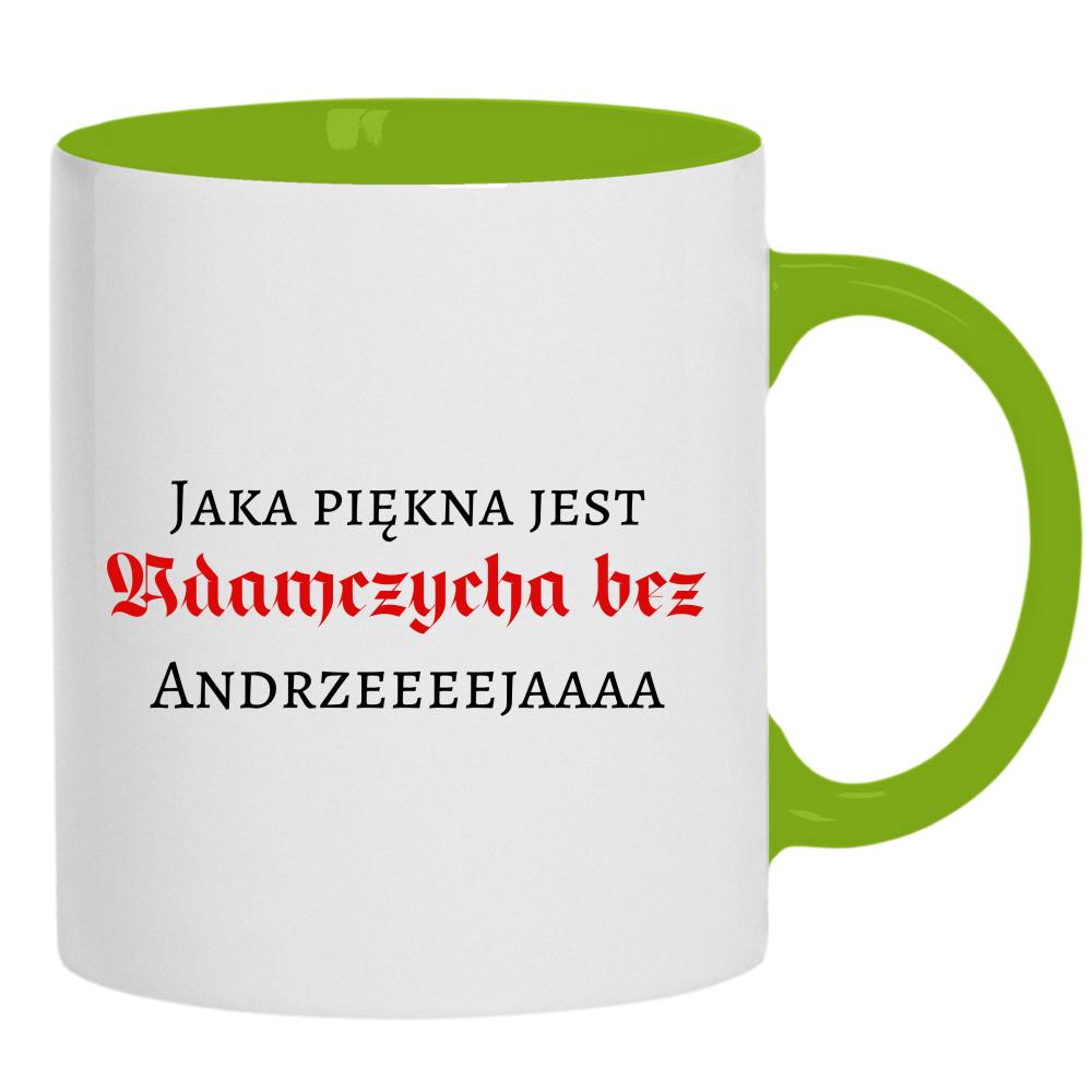 Jaka piękna jest Adamczycha bez Andrzeja kubek ucho kolor kolor zielony