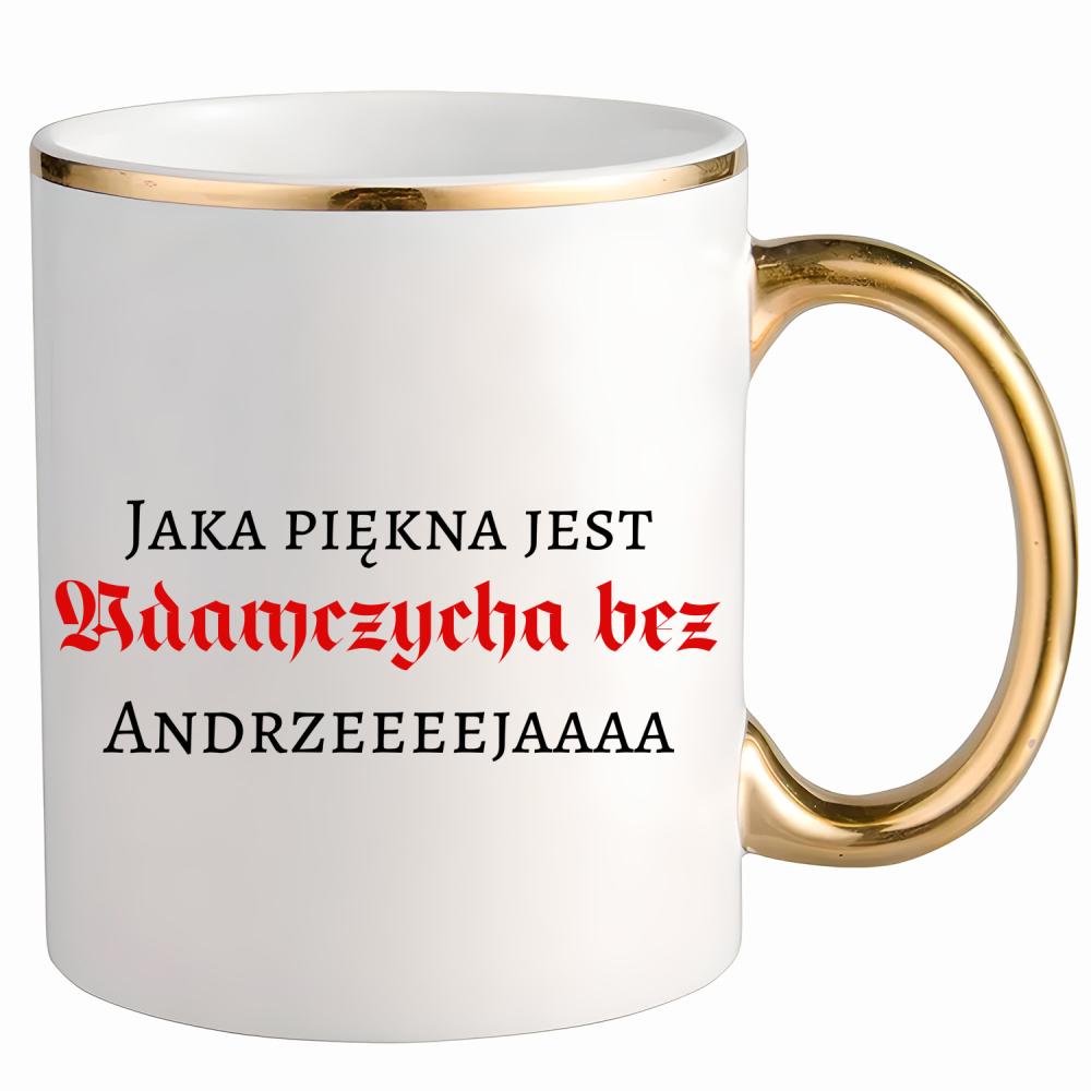 Jaka piękna jest Adamczycha bez Andrzeja kubek ze złotym uchem i rantem kolor żółtyy