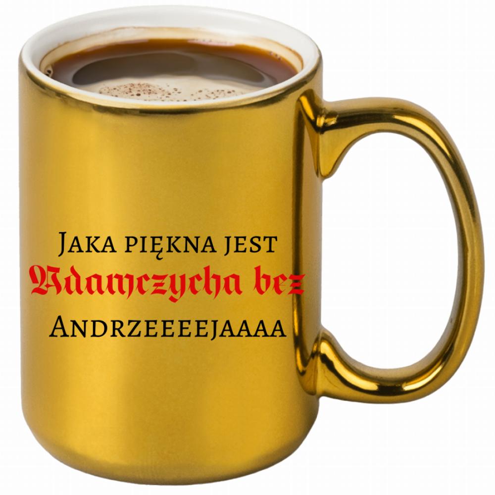 Jaka piękna jest Adamczycha bez Andrzeja kubek złoty kolor czarnyy
