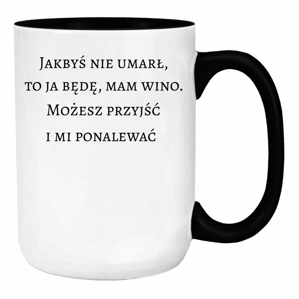 Jakbyś nie umarł to ja będę, mam wino duży kubek ucho kolor kolor jasny róż