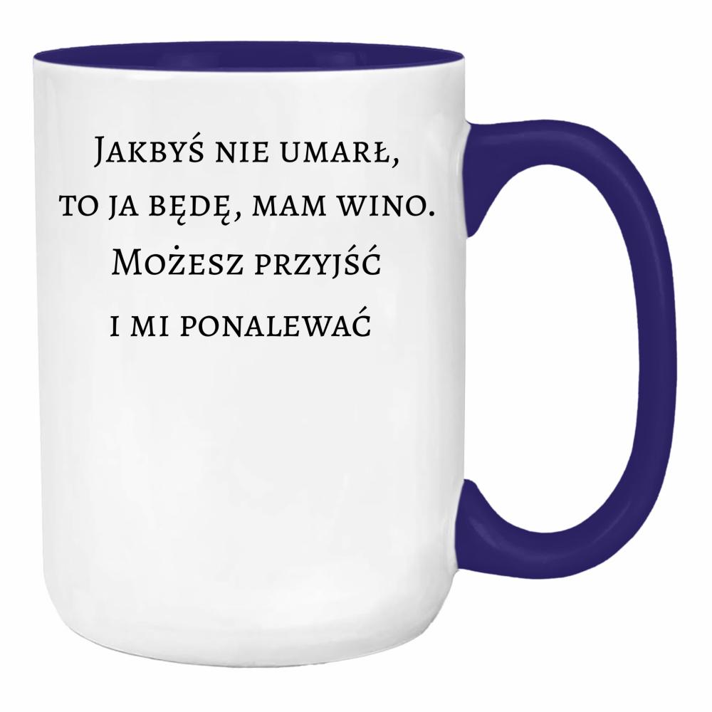 Jakbyś nie umarł to ja będę, mam wino duży kubek ucho kolor kolor navy