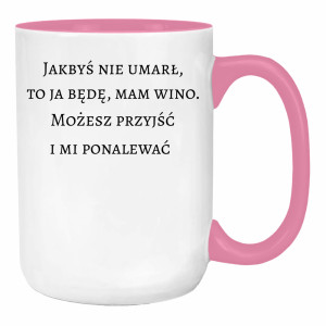 Jakbyś nie umarł to ja będę, mam wino