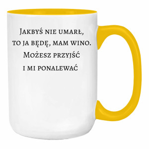 Jakbyś nie umarł to ja będę, mam wino