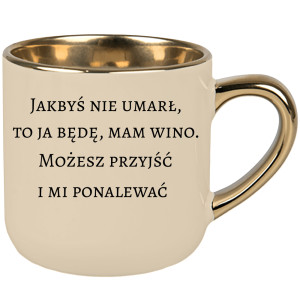 Jakbyś nie umarł to ja będę, mam wino