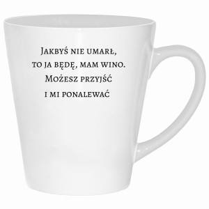 Jakbyś nie umarł to ja będę, mam wino