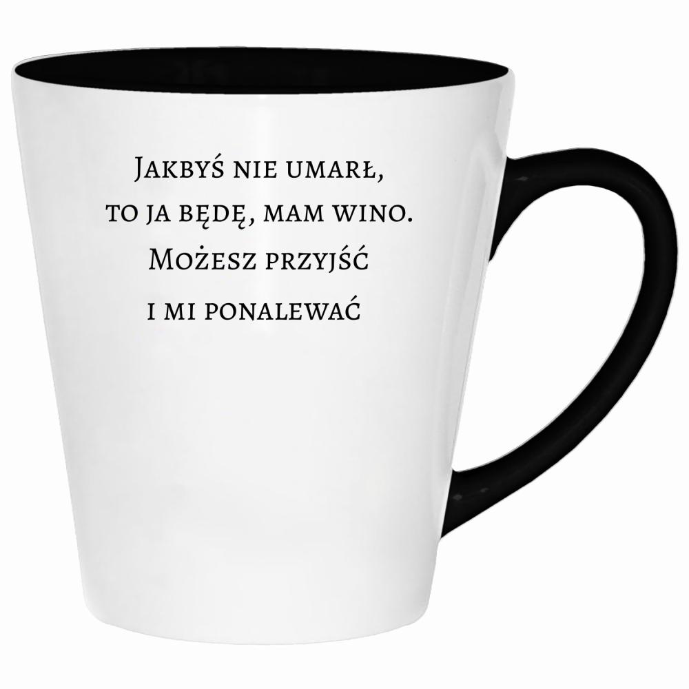 Jakbyś nie umarł to ja będę, mam wino kubek latte kolor jasny róż