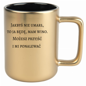 Jakbyś nie umarł to ja będę, mam wino