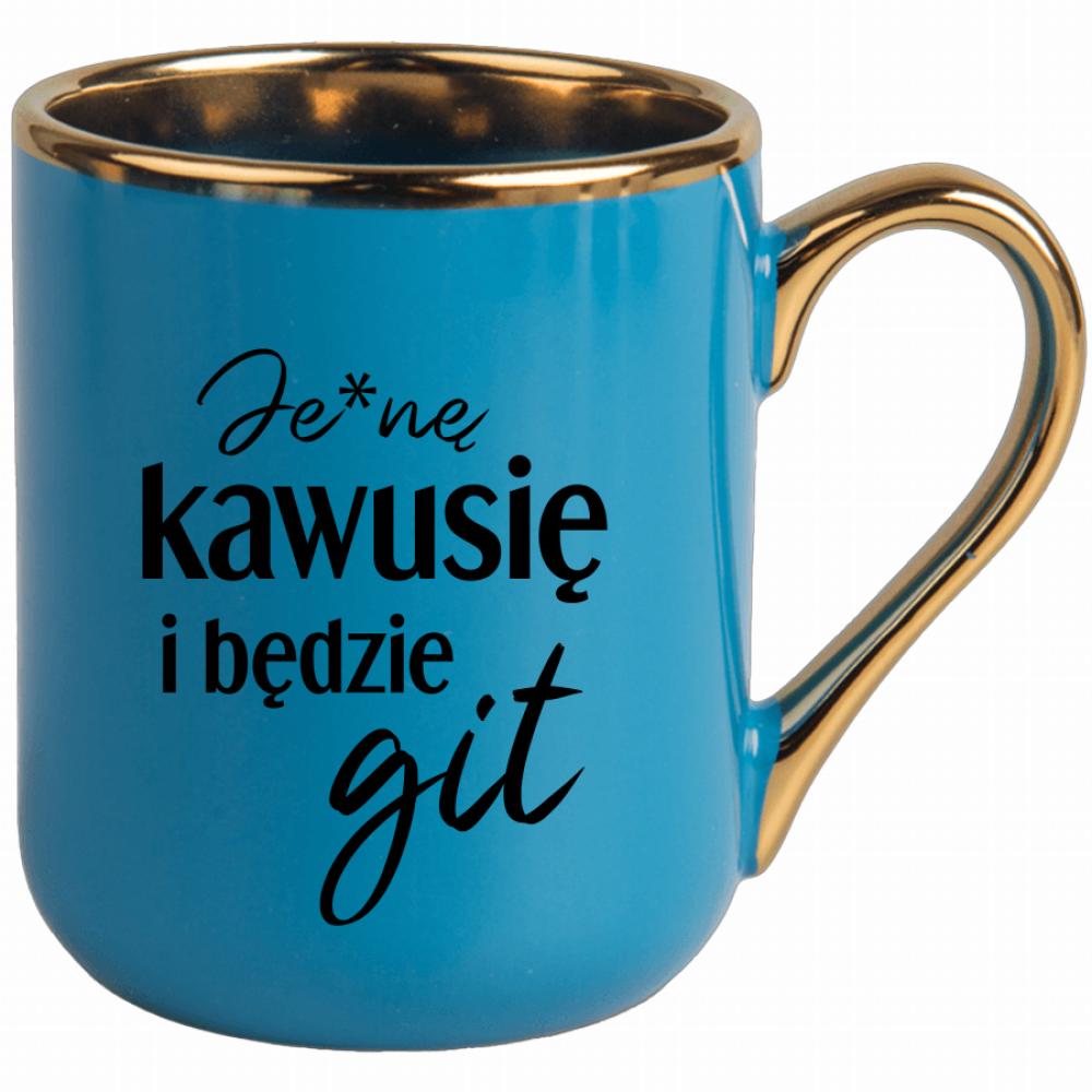 Je*ne kawusię i będzie git kubek elegant niebieski kolor złoty