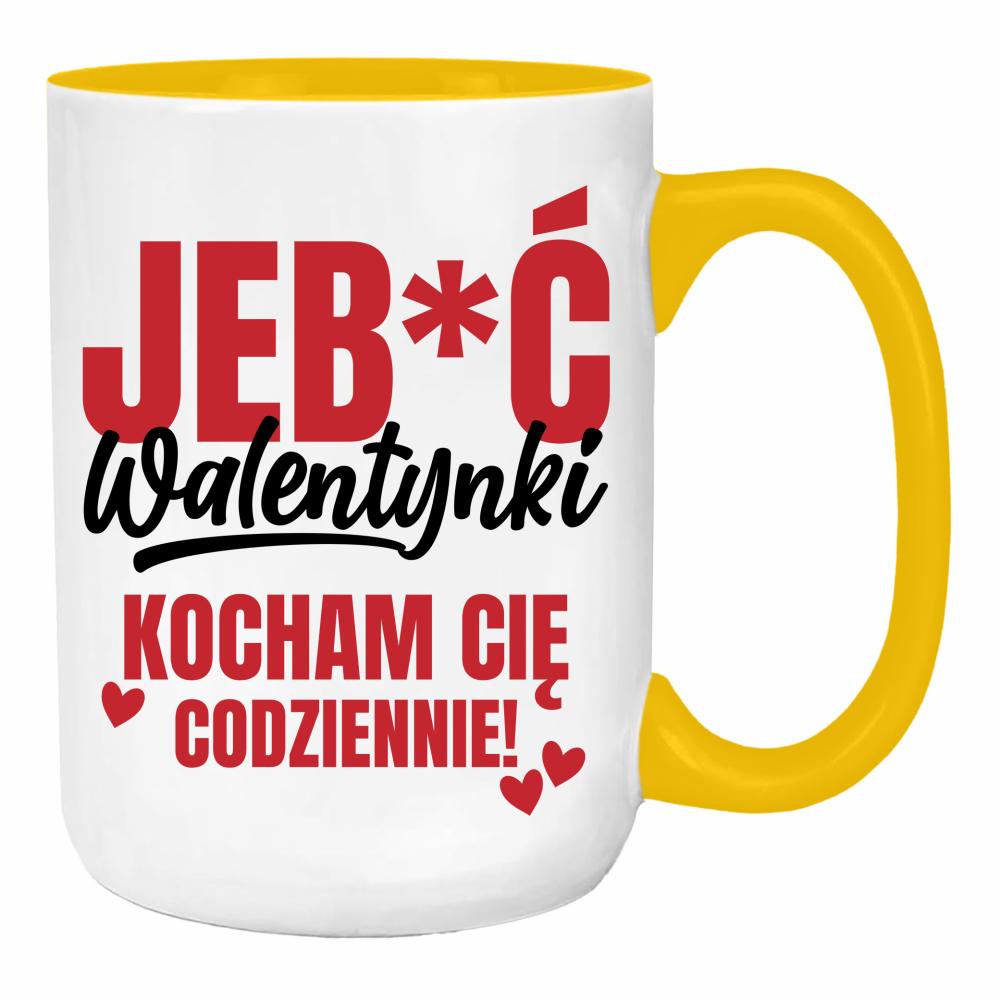 Jeb*ć Walentynki, kocham Cię codziennie duży kubek ucho kolor kolor żółty