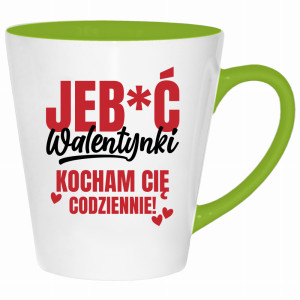 Jeb*ć Walentynki, kocham Cię codziennie