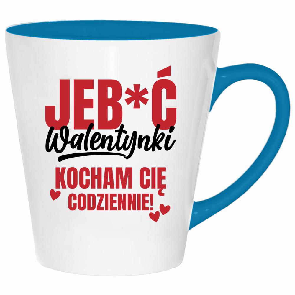 Jeb*ć Walentynki, kocham Cię codziennie kubek latte kolor turkus