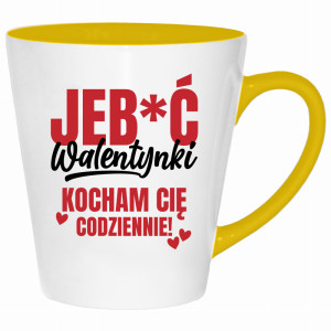 Jeb*ć Walentynki, kocham Cię codziennie
