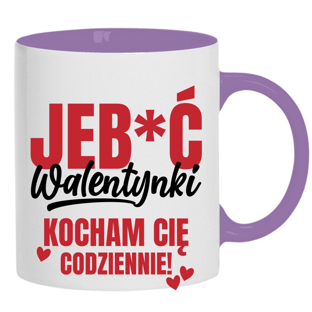 Jeb*ć Walentynki, kocham Cię codziennie kubek ucho kolor kolor jasnofioletowy