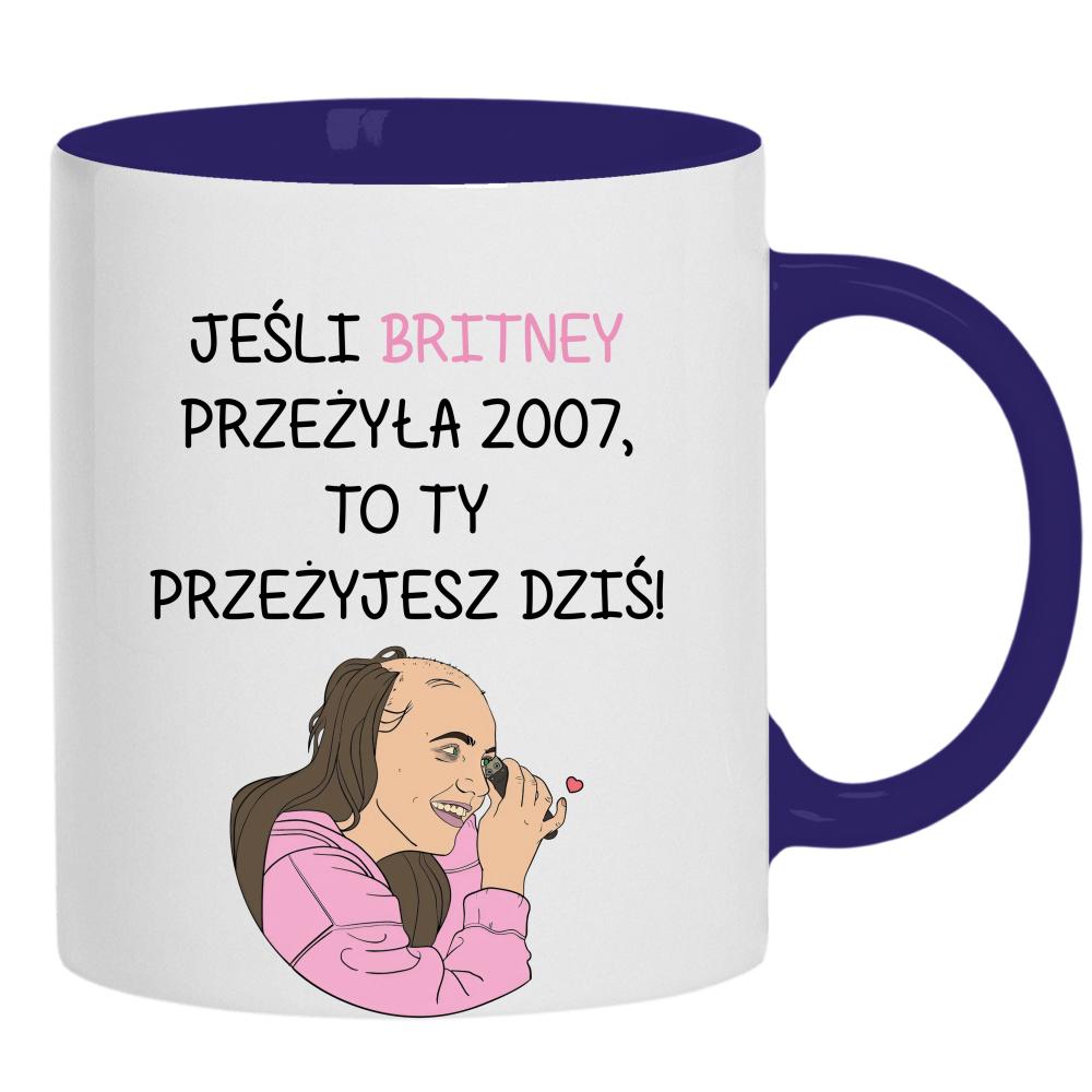 Jeśli Britney przeżyła 2007 to Ty przeżyjesz kubek ucho kolor kolor navy