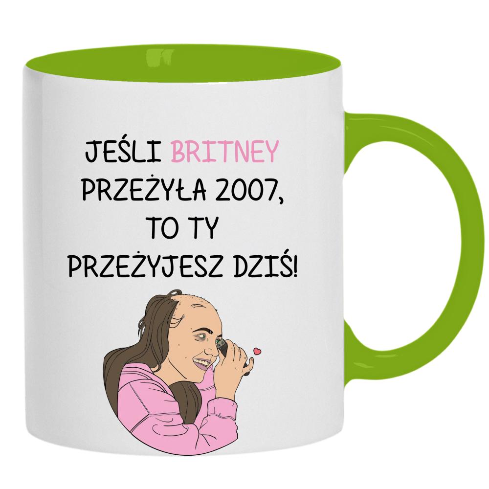 Jeśli Britney przeżyła 2007 to Ty przeżyjesz kubek ucho kolor kolor zielony