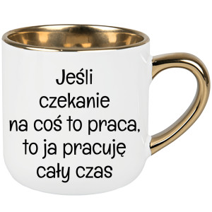 Jeśli czekanie na coś to praca