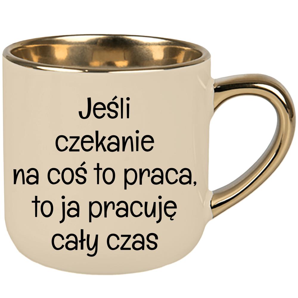 Jeśli czekanie na coś to praca kubek elegant duży kolor kremowy