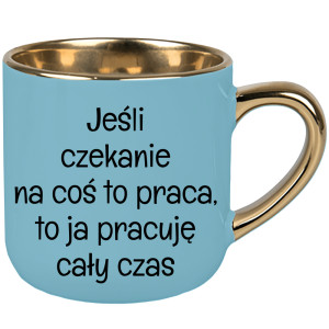 Jeśli czekanie na coś to praca