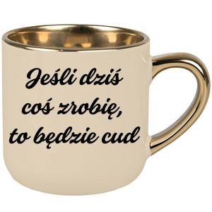 Jeśli dziś coś zrobię, to będzie cud