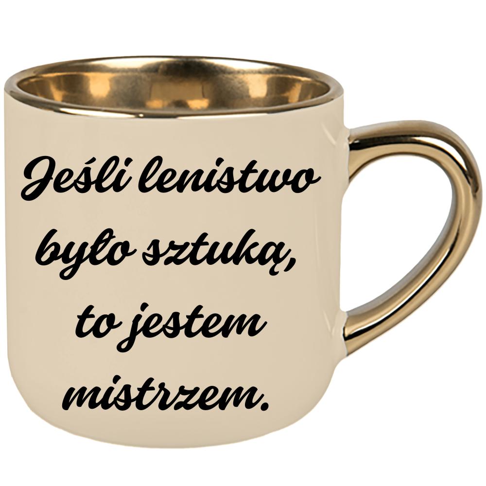 Jeśli lenistwo było sztuką, to jestem mistrzem. kubek elegant duży kolor kremowy