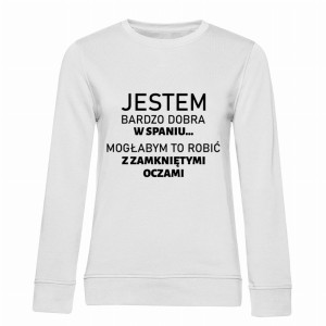 Jestem bardzo dobra w spaniu