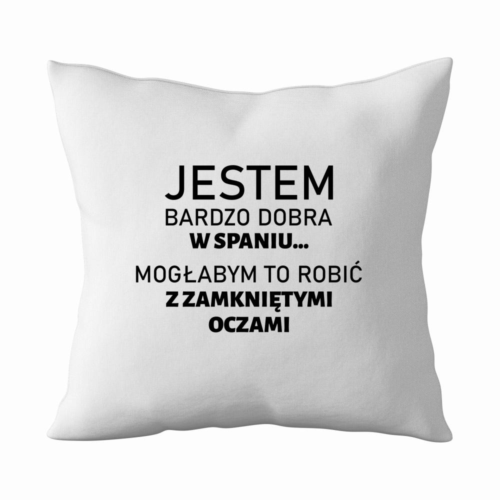 Jestem bardzo dobra w spaniu poduszka