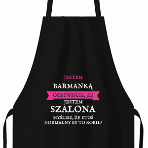 Jestem barmanką oczywiście, że jestem szalona!