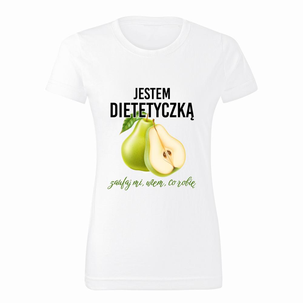 Jestem dietetyczką zaufaj mi, wiem, co robię! koszulka damska
