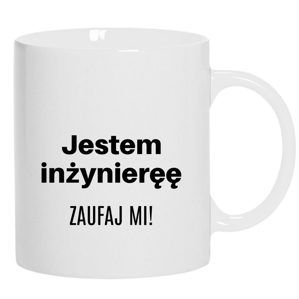Jestem inżynieręę Zaufaj Mi! kubek ucho kolor kolor biały