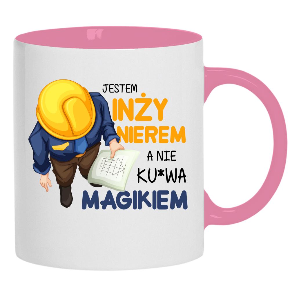 Jestem inżynierem, a nie ku*wa magikiem kubek ucho kolor kolor różowy