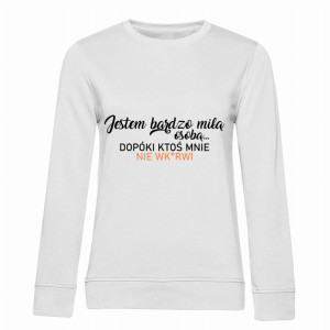 Jestem miłą osobą dopóki ktoś nie wk*rwi