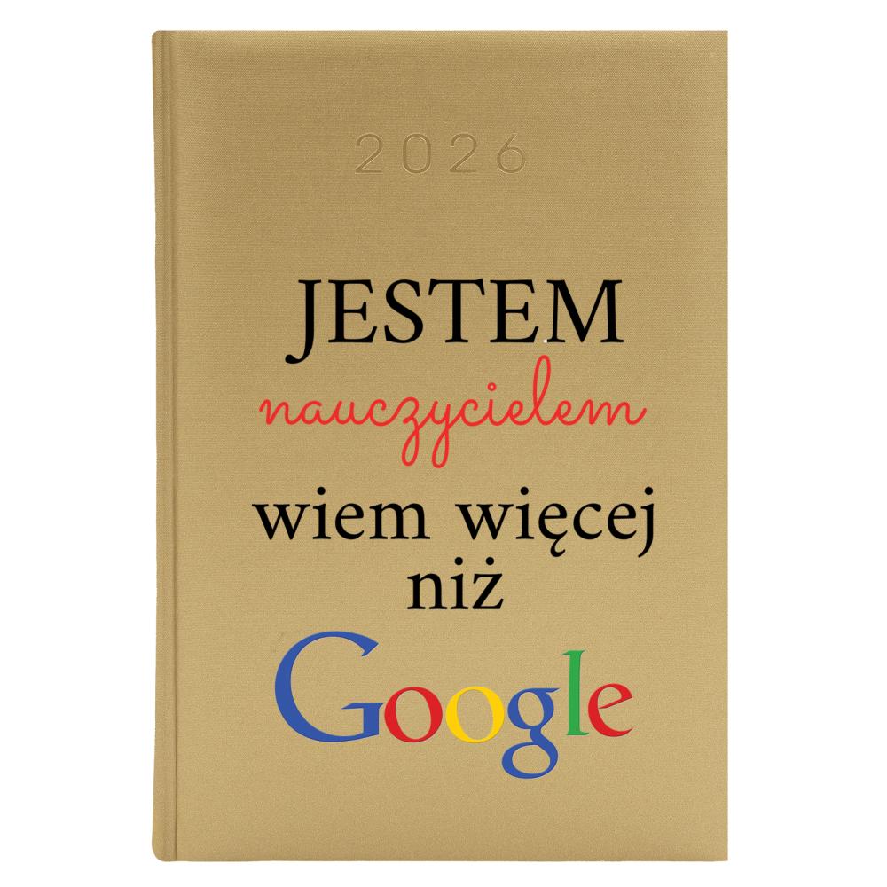 Jestem nauczycielem, wiem więcej niż Google kalendarz zloty a5