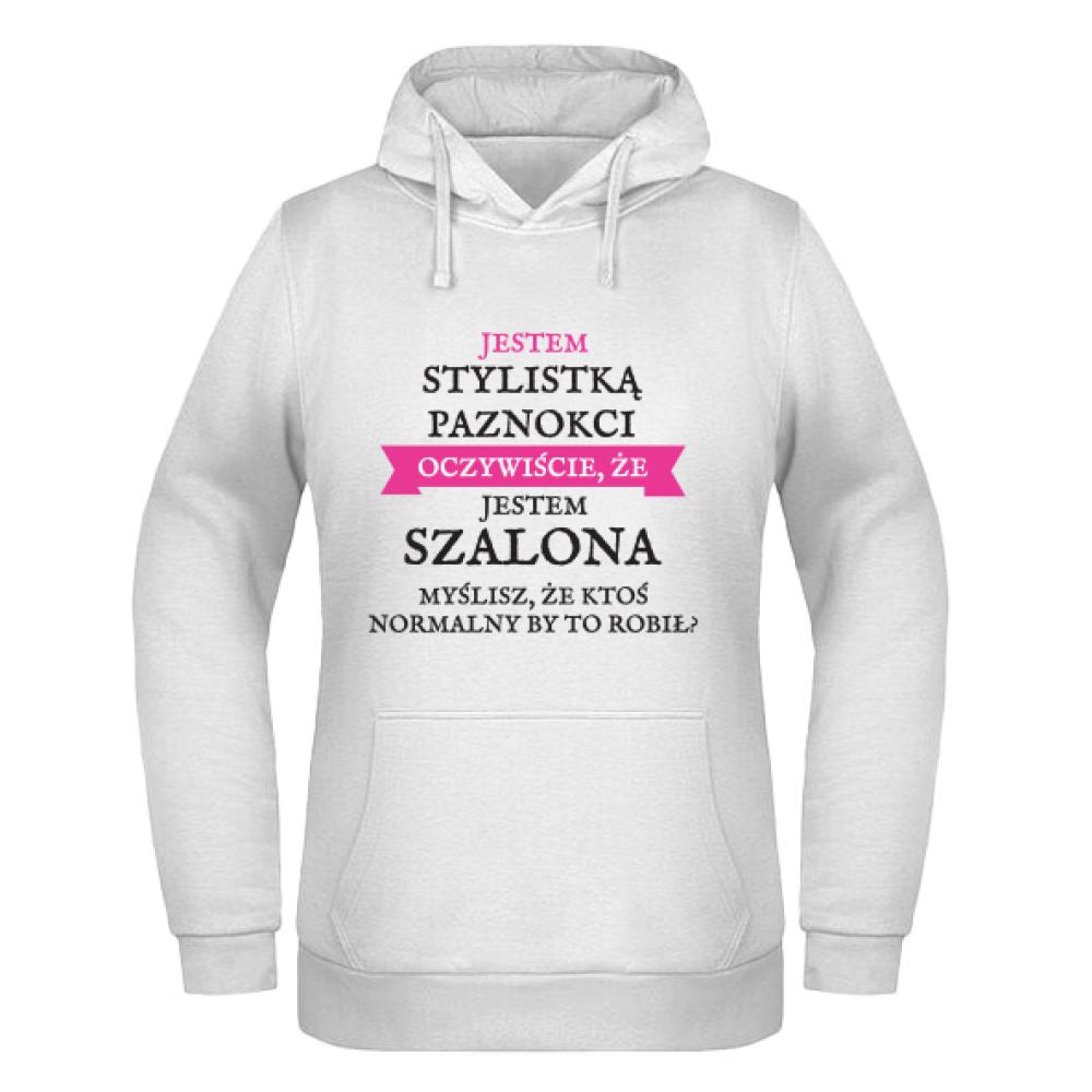 Jestem stylistką paznokci jestem szalona 2 bluza damska z kapturem