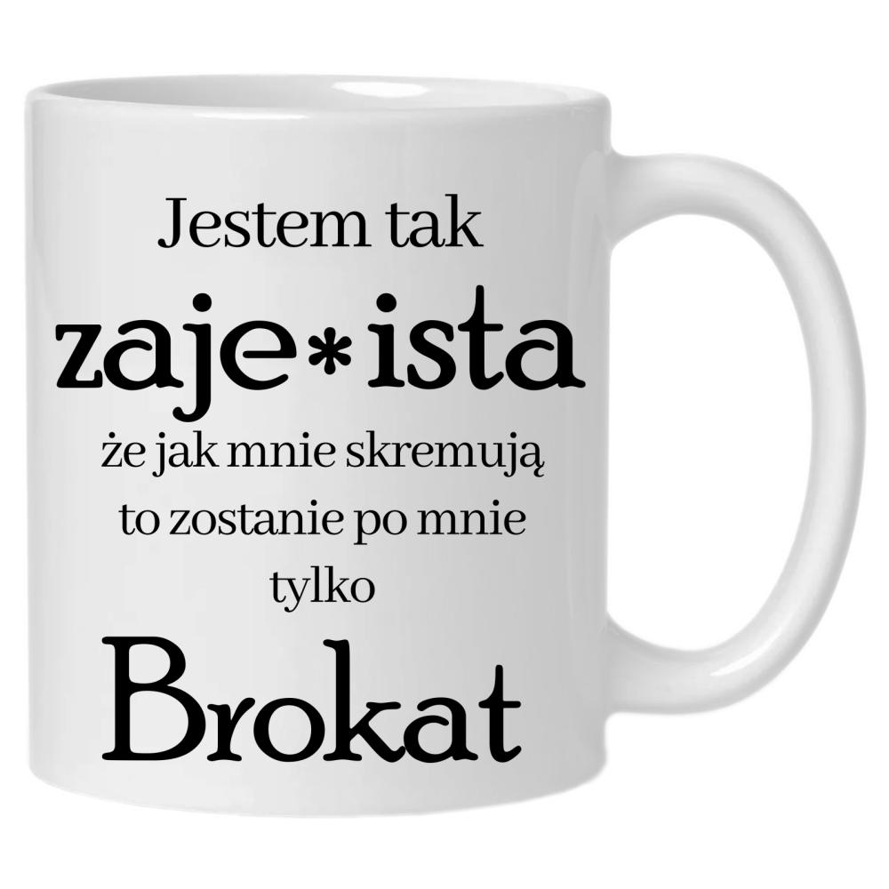 Jestem tak zaje*ista, że jak mnie skremują kubek