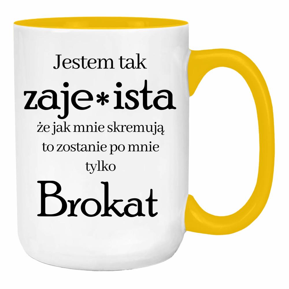 Jestem tak zaje*ista, że jak mnie skremują duży kubek ucho kolor kolor żółty