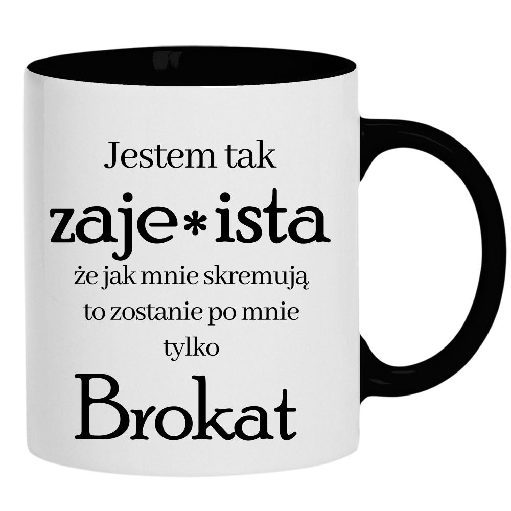 Jestem tak zaje*ista, że jak mnie skremują kubek ucho kolor kolor czarnyy