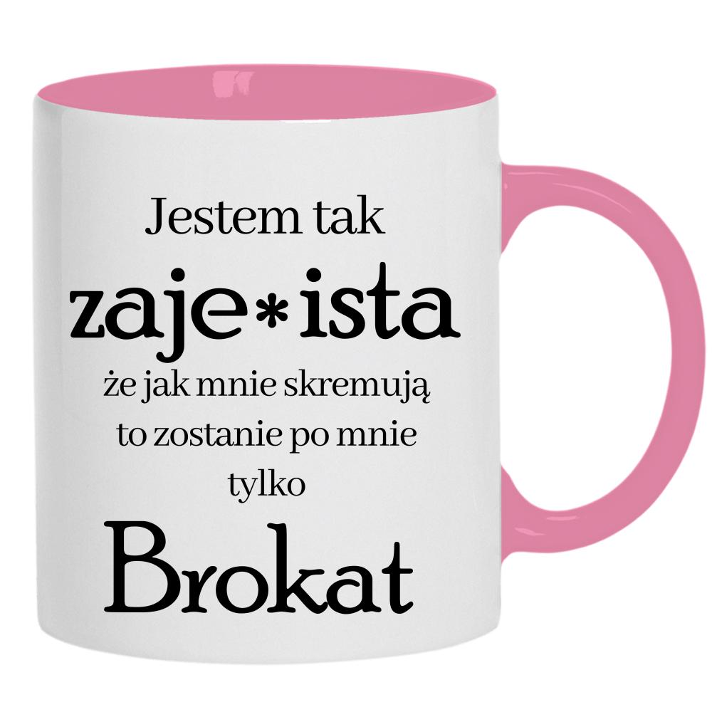 Jestem tak zaje*ista, że jak mnie skremują kubek ucho kolor kolor różowy