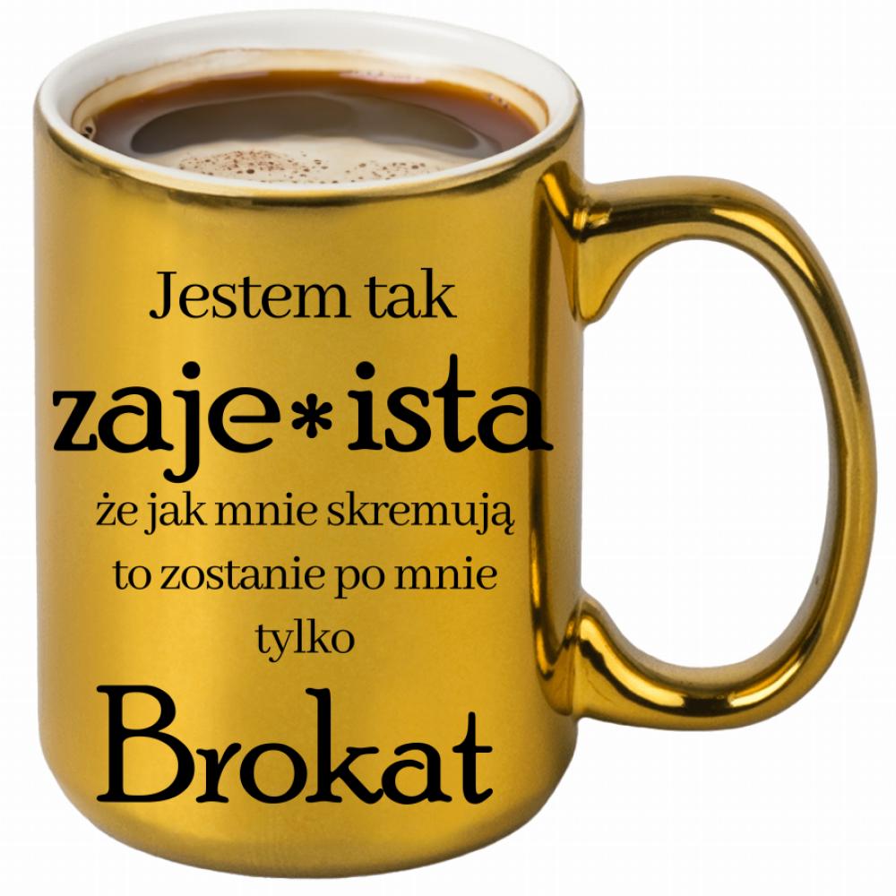 Jestem tak zaje*ista, że jak mnie skremują kubek złoty kolor jasnoniebieski