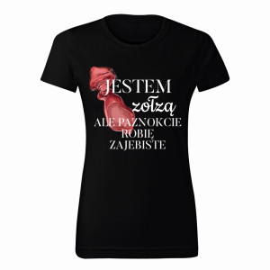 Jestem Zołzą ale paznokcie robię zaje#iste